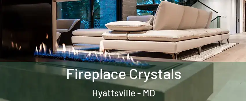  Fireplace Crystals Hyattsville - MD